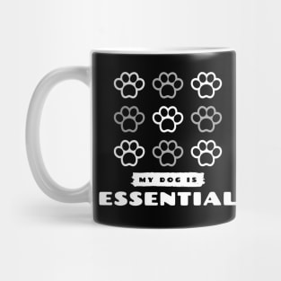 MY DOG IS ESSENTIAL Mug